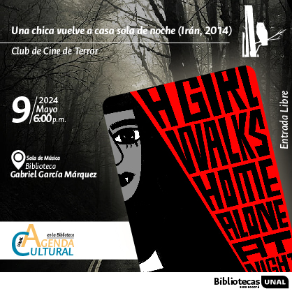 Una chica vuelve a casa sola de noche (Irán, 2014). Club de Cine de Terror. 09 de mayo de 2024 a las 6 p.m. Sala de Música en la Biblioteca Gabriel García Márquez. Entrada Libre. Agenda Cultural en la Biblioteca, UNAL, sede Bogotá.
